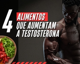4 Alimentos que ajudam a aumentar a testosterona